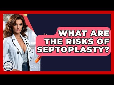 What Are The Risks Of Septoplasty? - The Operating Table