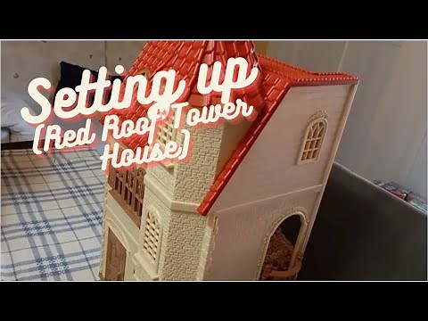 Setting-Up the Red Roof Tower Home - Sylvanian Families