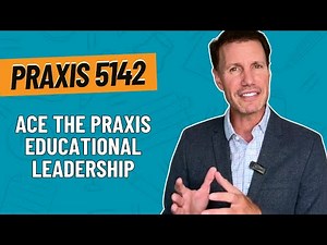 Pass the Praxis Educational Leadership: Administration and Supervision (5412) Exam