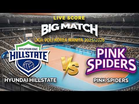 🔴Hyundai Hillstate VS Pink Spiders | Liga Voli Korea 2025-2026 | Live Score