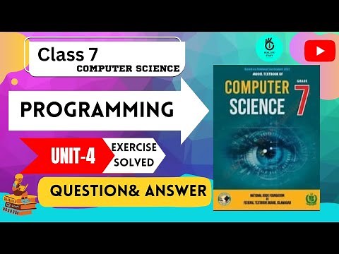UNIT 4 |EXERCISE FULL SOLVED|PROGRAMMING|CLASS 7|COMPUTER SCIENCE|GRADE 7|NBF|REAL LIFE STUDY|