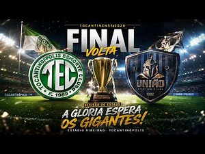 TOCANTINOPOLIS X UNIÃO - CAMPEONATO TOCANTINENSE 2026 - FINAL VOLTA DOMINGO 05 04 26 /15:45