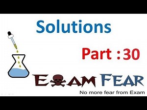 L30 : Colligative Properties: Numerical -1 - Solutions, Chemistry, Class 12 Video Lecture