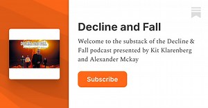 Decline and Fall | Substack