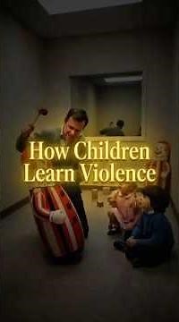 The Bobo Doll Experiment - How Children Learn Violence #humanbehavior