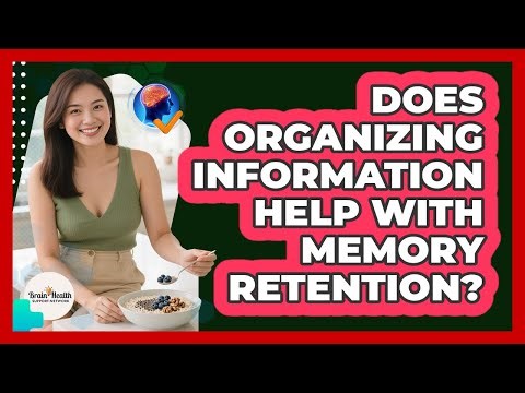 Does Organizing Information Help With Memory Retention?