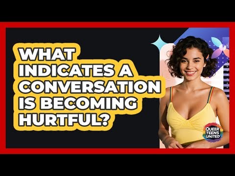 What Indicates A Conversation Is Becoming Hurtful?