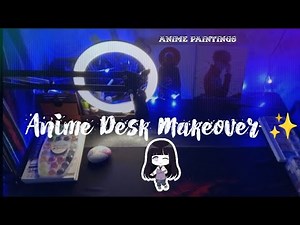 Anime Desk Makeover ✨2025 || Decorating My Art Table, Desk Makeover, Anime paintings
