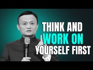 Think And Work on Yourself First | Motivational Speech | Inspired By Jack Ma | Get Into Success