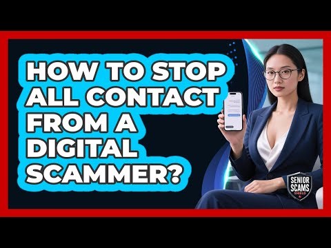 How To Stop All Contact From A Digital Scammer?