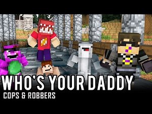 BABIES RUNNING RAMPANT! | Minecraft Cops N Robbers (Who's Your Daddy)