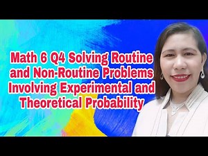 Solving Routine and Non-Routine Problems Involving Experimental and Theoretical Probability