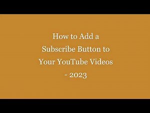 How to Add a Subscribe Button to Your YouTube Videos - 2023