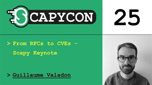 ScapyCon 25 - From RFCs to CVEs (Scapy Keynote) - Guillaume Valadon | Geraldo Netto