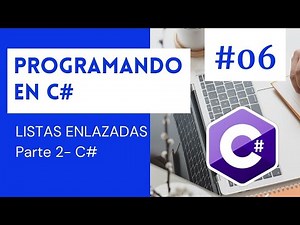 💻 Programando en C# con Visual Studio .NET #006 - Listas Enlazadas - Parte 2