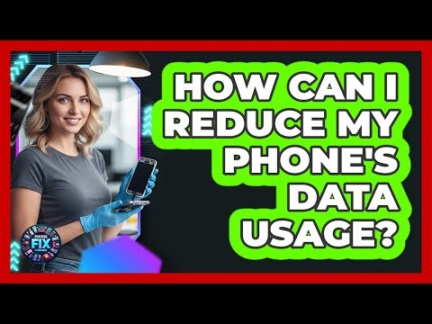 How Can I Reduce My Phone's Data Usage?