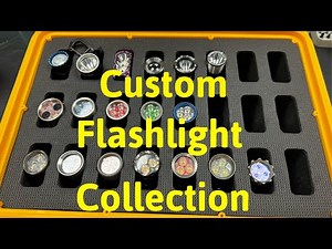 Custom Flashlight Collection | & Rambles