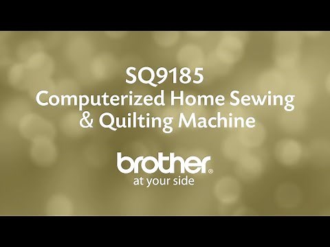 Brother SQ9185 Sewing and Quilting Machine Overview