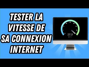 Comment tester la vitesse de sa connexion internet (GUIDE COMPLET)