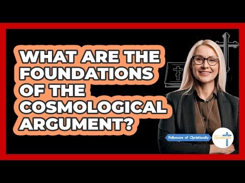 What Are The Foundations Of The Cosmological Argument?