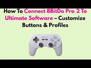 How To Connect 8BitDo Pro 2 To Ultimate Software – Customize Buttons & Profiles