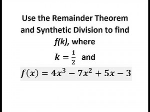 Use the Remainder Theorem and Synthetic Division to find f(k)