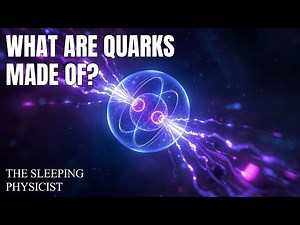 What are Quarks Made Of And Why Can’t We Observe Quarks Directly? | The Sleeping Physicist