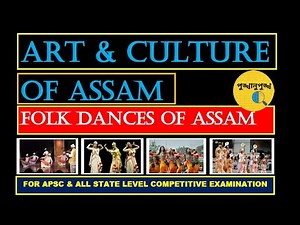 ART & CULTURE OF ASSAM || PART-2 || FOLK DANCE OF ASSAM