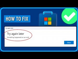 How to Fix Microsoft Store 'Try Again Later, Something Happened on Our End' (2024)