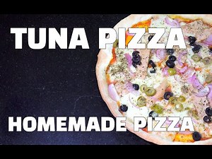 Tuna Pizza - Homemade Pizza - Homemade Pizza Youtube