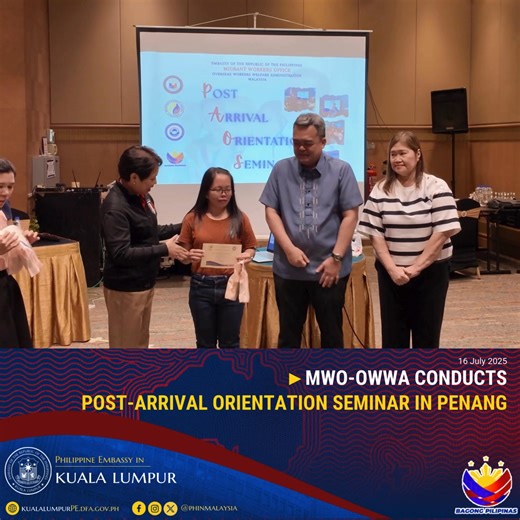 MWO-OWWA CONDUCTS POST-ARRIVAL ORIENTATION SEMINAR IN PENANG Penang, 16 July 2025 – The Migrant Workers Office (MWO) and the Overseas Workers Welfare Administration (OWWA) successfully conducted the Post-Arrival Orientation Seminar (PAOS) on 13 July 2025 to over 40 new Overseas Filipino Workers (OFW) in Penang. MWO Labor Attaché Jocelyn Ortega and OWWA Welfare Officer Rosann Siray led the orientation, which focused on the rights and responsibilities of OFWs, labor standards in Malaysia, and avai