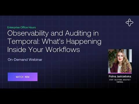 Observability and Auditing in Temporal: What's Happening Inside Your Workflows
