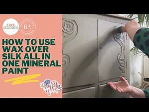 How to use wax over Silk All-In-One Mineral Paint