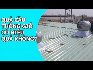 Quả cầu thông gió có HIỆU QUẢ không?
