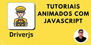 Tutoriais animados com Driverjs(com vídeo 🎥 )