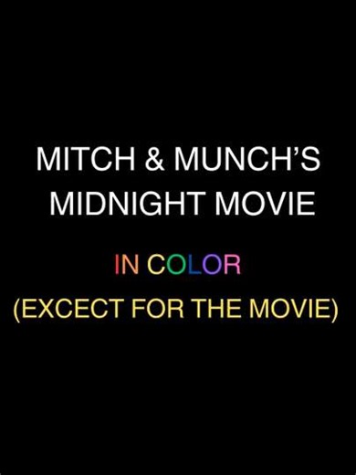 Mitch and Munch's midnight movie - Movie