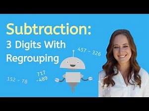 Learn How to Subtract Using Three Digit Regrouping