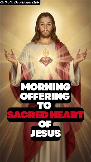 Powerful Morning Offering to the Sacred Heart of Jesus | Catholic Morning Prayer