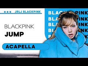 BLACKPINK - JUMP | CLEAN ACAPELLA