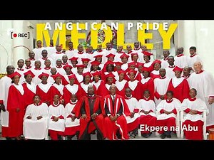 EKPERE NA ABU | ANGLICAN PRIDE MEDLEY