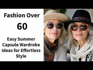Summer Capsule Wardrobe For Women Over 60 | Chic & Effortless Outfit Ideas