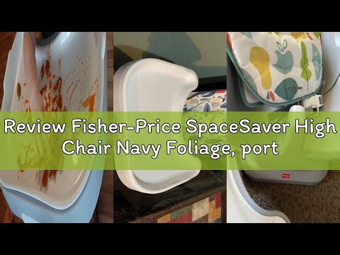 Review Fisher-Price SpaceSaver High Chair Navy Foliage, portable infant-to-toddler dining chair and