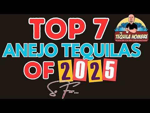 Top 7 Anejos of 2025...So Far! - The Tequila Hombre