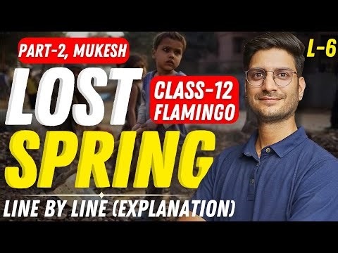 L-6, Lost Spring | LINE BY LINE EXPLANATION | Part-2, Mukesh | Class-12th English Flamingo कक्षा-12