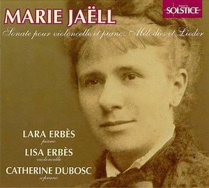 Marie Jaëll – Lara Erbès, Lisa Erbès, Catherine Dubosc - Sonate Pour Violoncelle Et Piano. Mélodies Et Lieder