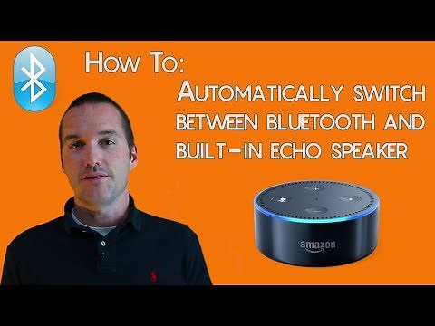 Automatically Switch Between Amazon Echo Dot Internal Speaker and Bluetooth