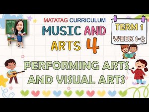 MUSIC AND ARTS 4 TERM 1 WEEK 1-2 PERFORMING ARTS AND VISUAL ARTS | MATATAG CURRICULUM