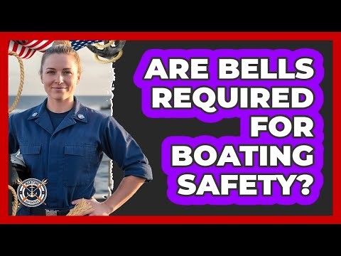 Are Bells Required For Boating Safety?