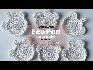 Como Fazer Ecopad de Crochê: Tutorial Passo a Passo para um Disco de Limpeza formato ursinho