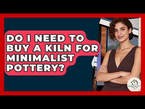 Do I Need To Buy A Kiln For Minimalist Pottery? - Minimalist Home Life
